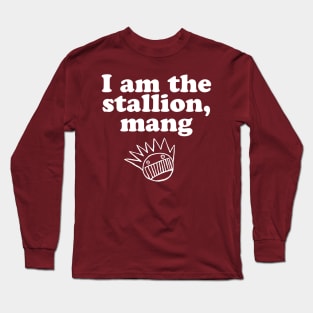 I am the stallion, mang Long Sleeve T-Shirt